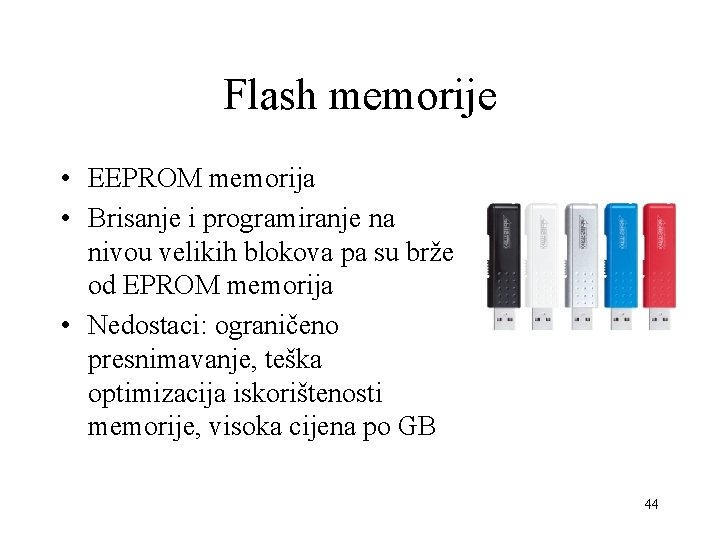 Flash memorije • EEPROM memorija • Brisanje i programiranje na nivou velikih blokova pa