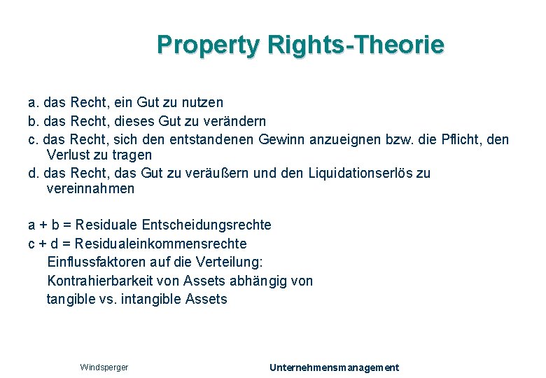 Property Rights-Theorie a. das Recht, ein Gut zu nutzen b. das Recht, dieses Gut