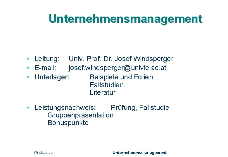 Unternehmensmanagement • Leitung: Univ. Prof. Dr. Josef Windsperger • E-mail: josef. windsperger@univie. ac. at