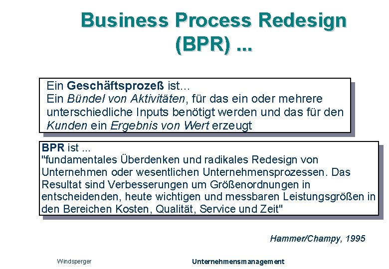 Business Process Redesign (BPR). . . Ein Geschäftsprozeß ist… Ein Bündel von Aktivitäten, für