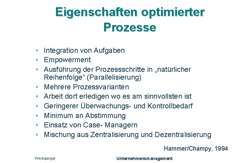 Eigenschaften optimierter Prozesse • Integration von Aufgaben • Empowerment • Ausführung der Prozessschritte in