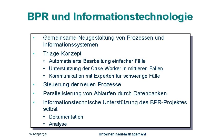 BPR und Informationstechnologie • Gemeinsame Neugestaltung von Prozessen und Informationssystemen • Triage-Konzept • Automatisierte