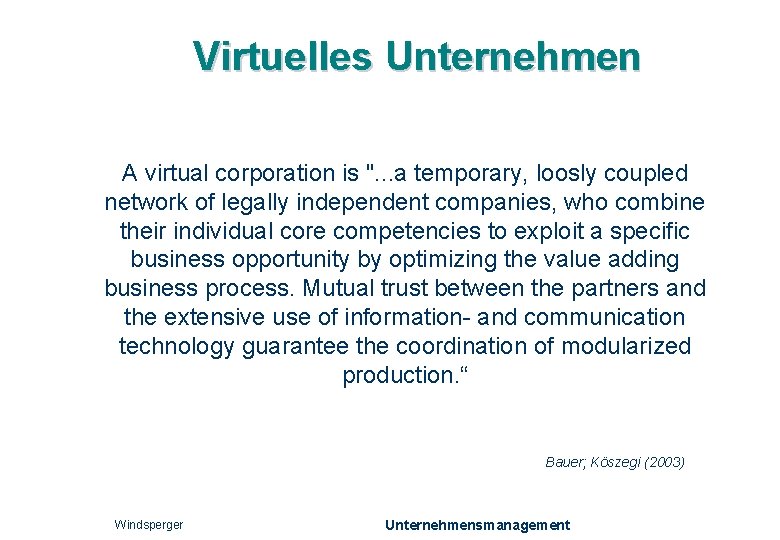 Virtuelles Unternehmen A virtual corporation is ". . . a temporary, loosly coupled network