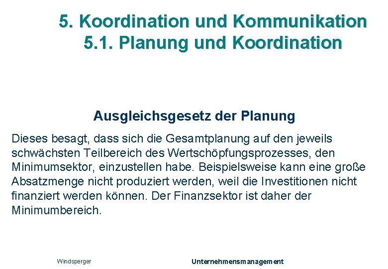 5. Koordination und Kommunikation 5. 1. Planung und Koordination Ausgleichsgesetz der Planung Dieses besagt,