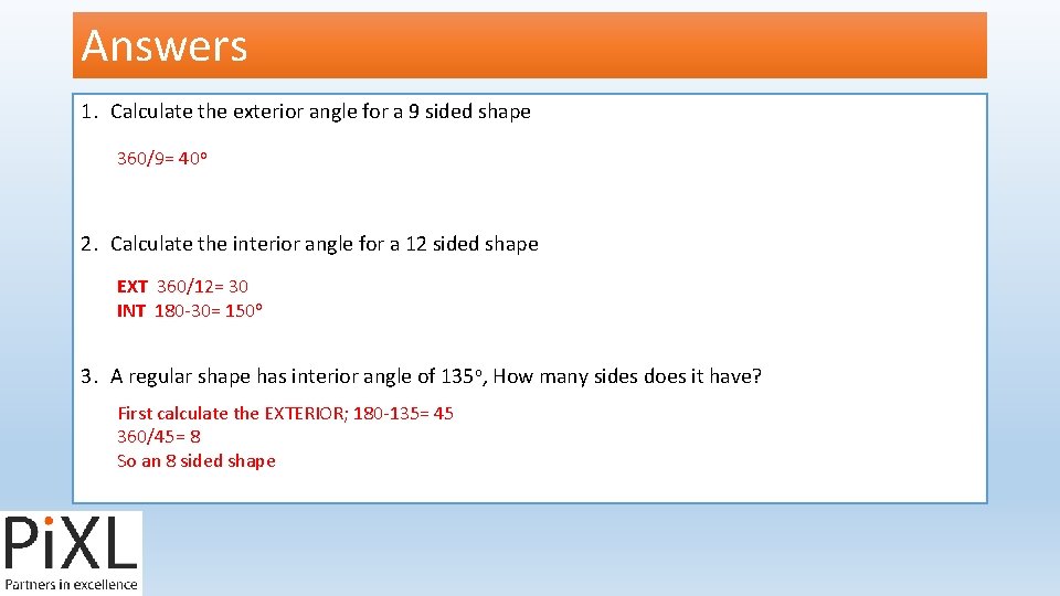 Answers 1. Calculate the exterior angle for a 9 sided shape 360/9= 40 o