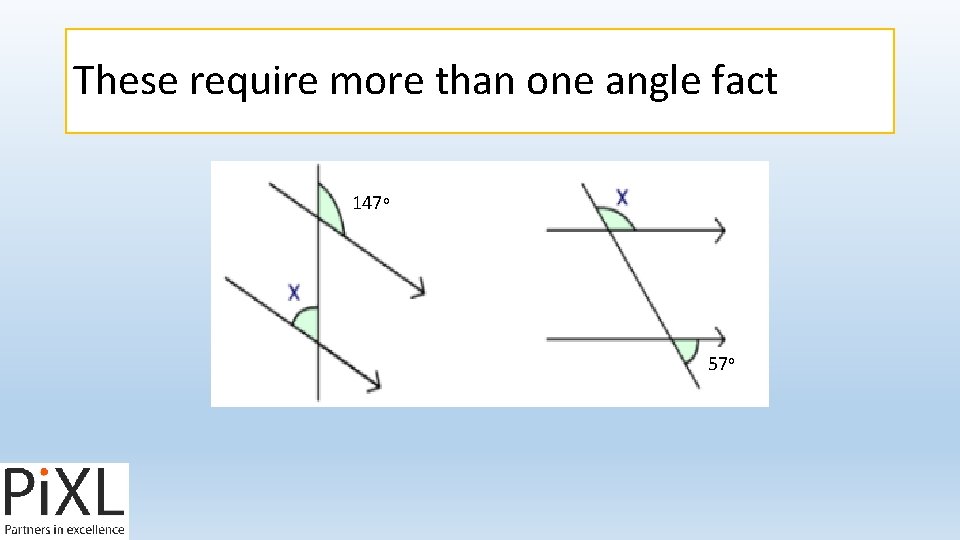 These require more than one angle fact 147 o 57 o 