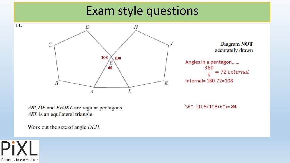 Exam style questions 108 60 360 - (108+60)= 84 