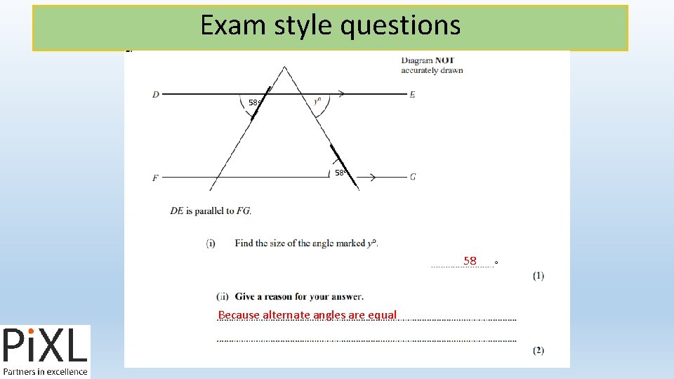 Exam style questions 58 o 58 Because alternate angles are equal 