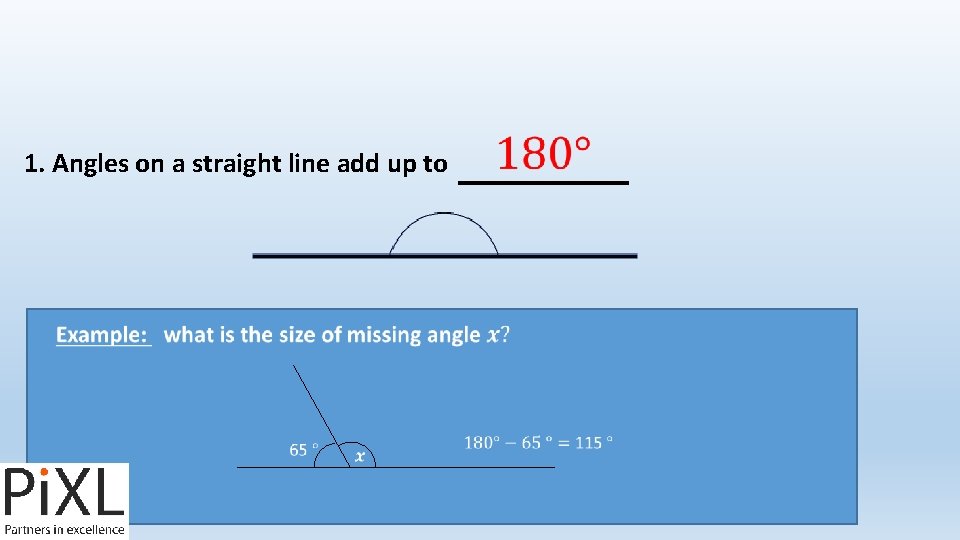  1. Angles on a straight line add up to 