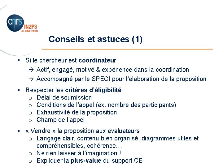 Conseils et astuces (1) _______________________ § Si le chercheur est coordinateur Actif, engagé, motivé