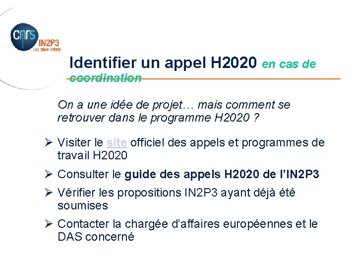 Identifier un appel H 2020 en cas de _______________________ coordination On a une idée