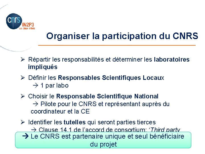 Organiser la participation du CNRS _______________________ Ø Répartir les responsabilités et déterminer les laboratoires