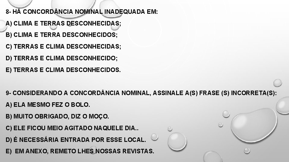 8 - HÁ CONCORD NCIA NOMINAL INADEQUADA EM: A) CLIMA E TERRAS DESCONHECIDAS; B)