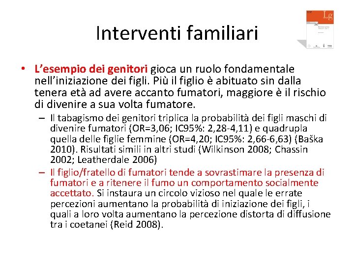 Interventi familiari • L’esempio dei genitori gioca un ruolo fondamentale nell’iniziazione dei figli. Più