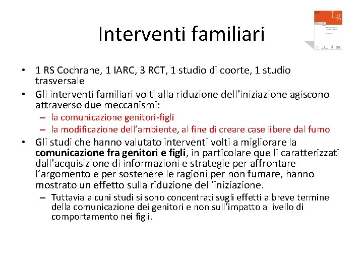 Interventi familiari • 1 RS Cochrane, 1 IARC, 3 RCT, 1 studio di coorte,
