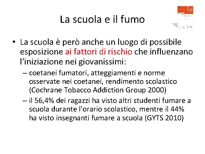 La scuola e il fumo • La scuola è però anche un luogo di