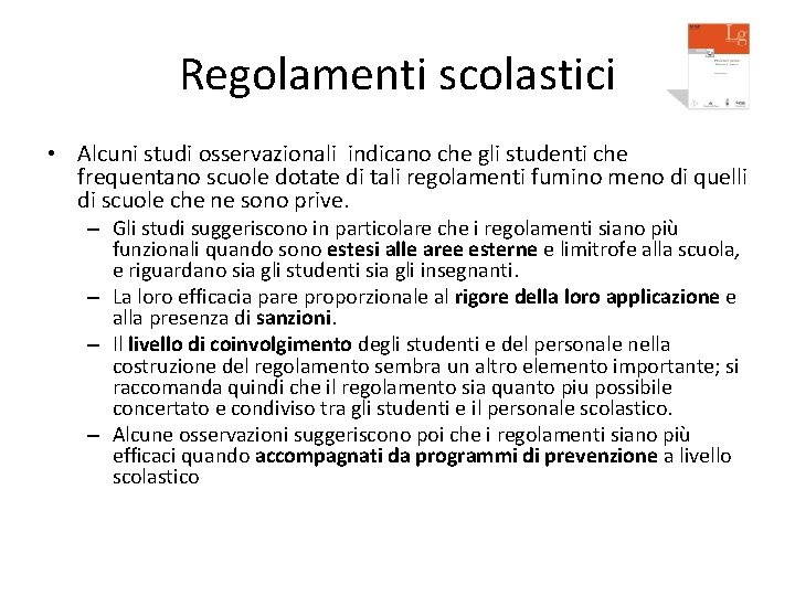 Regolamenti scolastici • Alcuni studi osservazionali indicano che gli studenti che frequentano scuole dotate