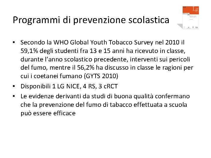 Programmi di prevenzione scolastica • Secondo la WHO Global Youth Tobacco Survey nel 2010