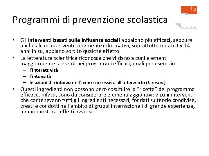 Programmi di prevenzione scolastica • Gli interventi basati sulle influenze sociali appaiono piu efficaci,