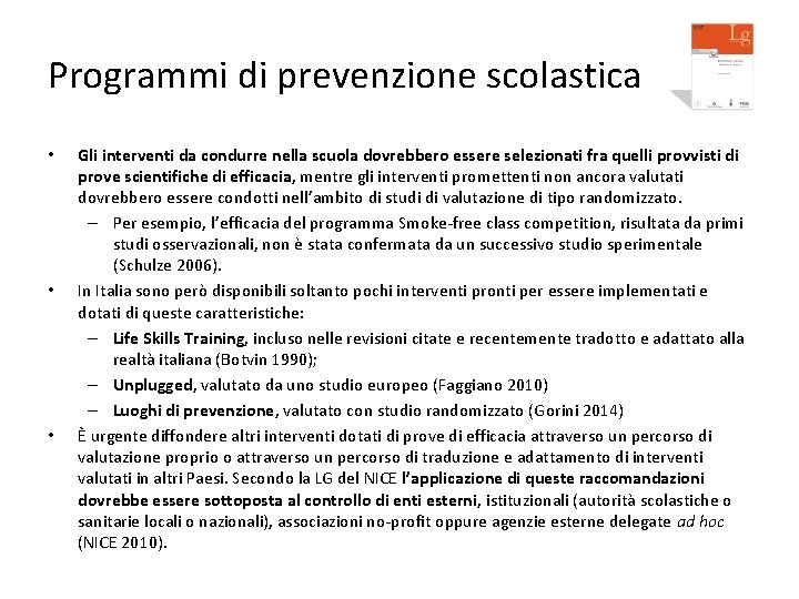 Programmi di prevenzione scolastica • • • Gli interventi da condurre nella scuola dovrebbero