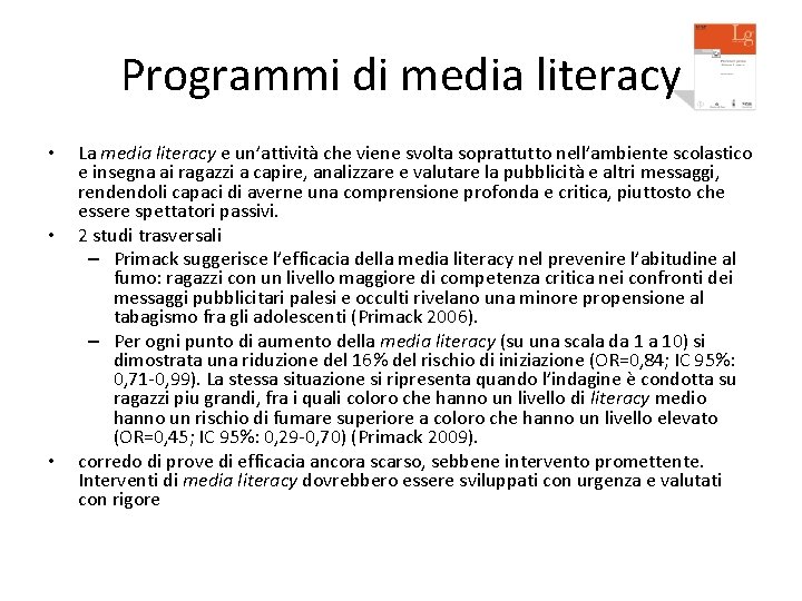 Programmi di media literacy • • • La media literacy e un’attività che viene