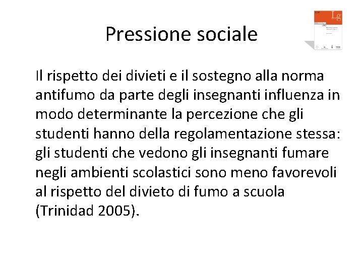 Pressione sociale Il rispetto dei divieti e il sostegno alla norma antifumo da parte