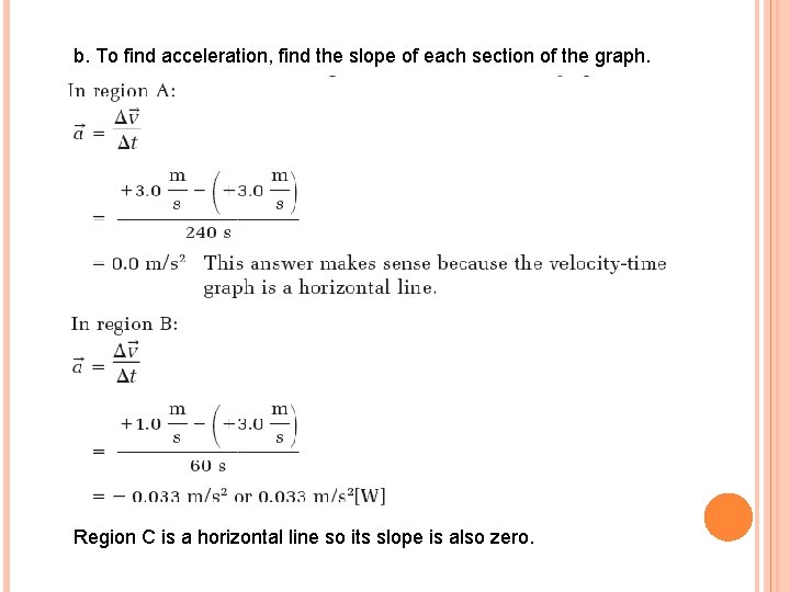 b. To find acceleration, find the slope of each section of the graph. Region