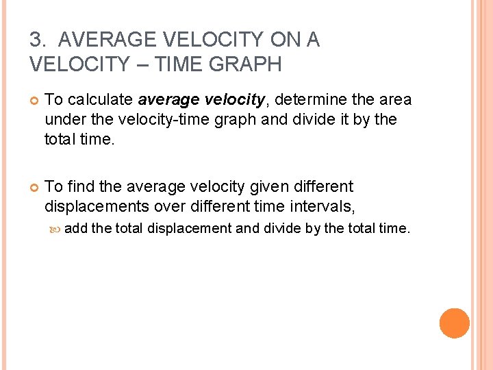 3. AVERAGE VELOCITY ON A VELOCITY – TIME GRAPH To calculate average velocity, determine