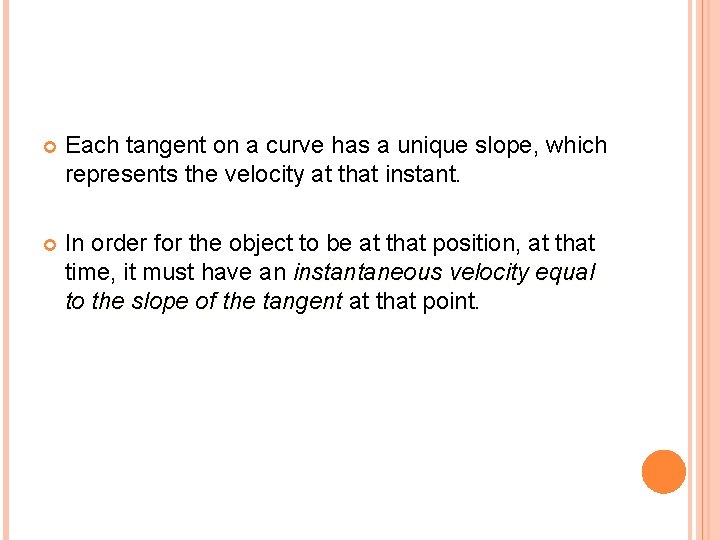  Each tangent on a curve has a unique slope, which represents the velocity