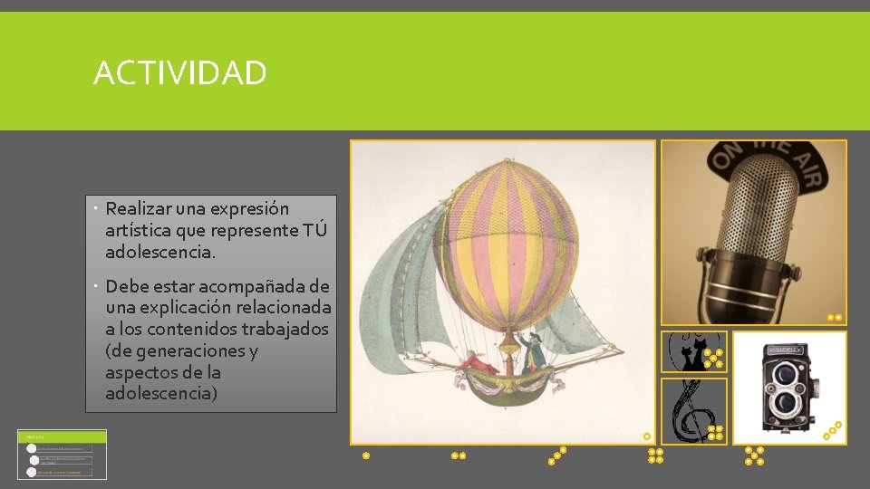 ACTIVIDAD Realizar una expresión artística que represente TÚ adolescencia. Debe estar acompañada de una