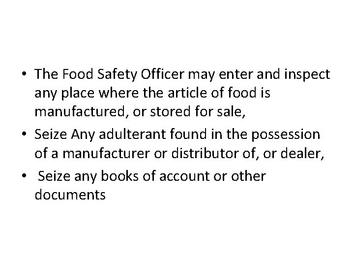  • The Food Safety Officer may enter and inspect any place where the