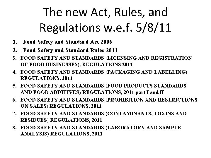 The new Act, Rules, and Regulations w. e. f. 5/8/11 1. 2. Food Safety