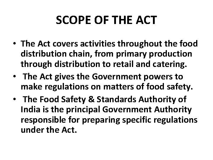 SCOPE OF THE ACT • The Act covers activities throughout the food distribution chain,