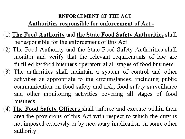 ENFORCEMENT OF THE ACT Authorities responsible for enforcement of Act. (1) The Food Authority