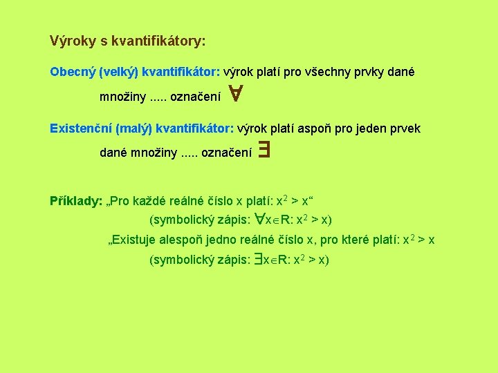 Výroky s kvantifikátory: Obecný (velký) kvantifikátor: výrok platí pro všechny prvky dané množiny. .