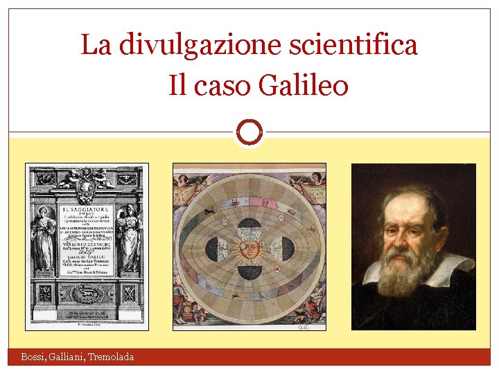 La divulgazione scientifica Il caso Galileo Bossi, Galliani, Tremolada 