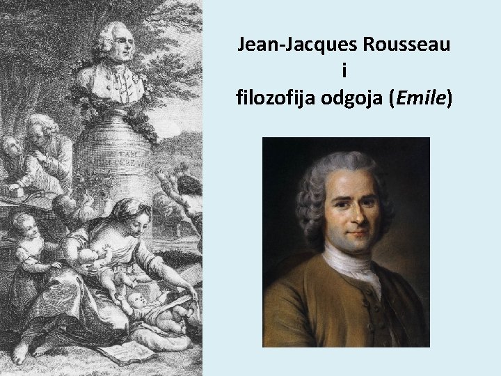 Jean-Jacques Rousseau i filozofija odgoja (Emile) Jean-Jacques Rousseau i filozofija odgoja (Emile)