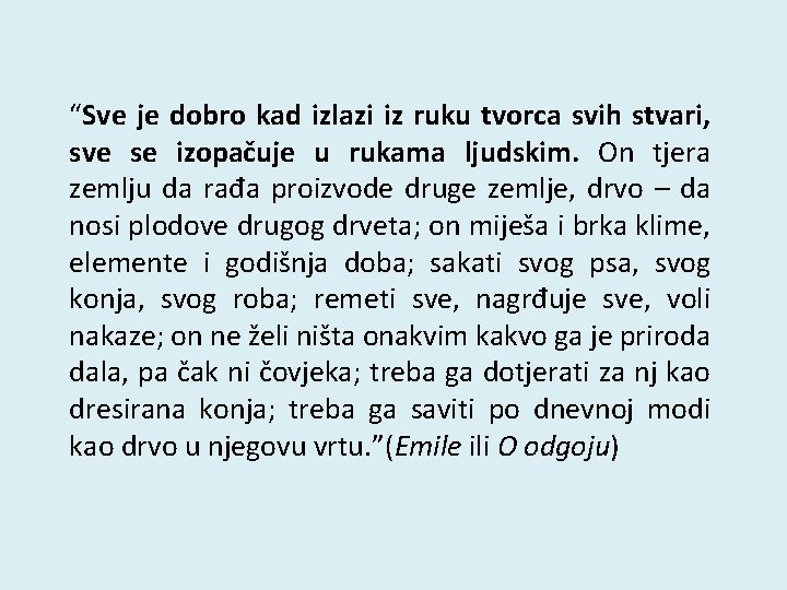 “Sve je dobro kad izlazi iz ruku tvorca svih stvari, sve se izopačuje u “Sve je dobro kad izlazi iz ruku tvorca svih stvari, sve se izopačuje u