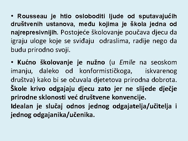  • Rousseau je htio osloboditi ljude od sputavajućih društvenih ustanova, među kojima je