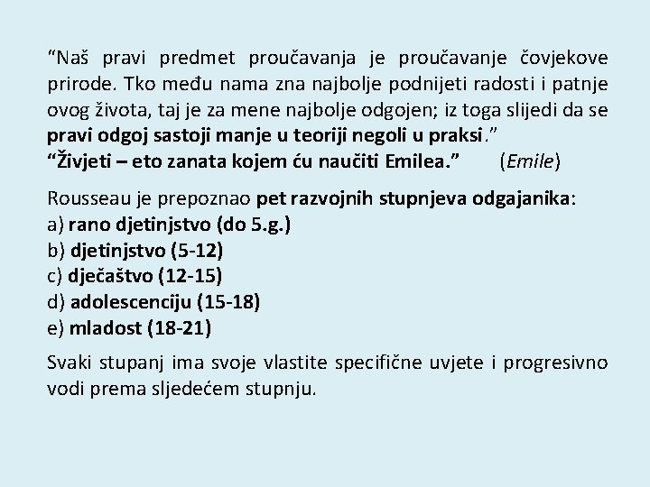 “Naš pravi predmet proučavanja je proučavanje čovjekove prirode. Tko među nama zna najbolje podnijeti “Naš pravi predmet proučavanja je proučavanje čovjekove prirode. Tko među nama zna najbolje podnijeti