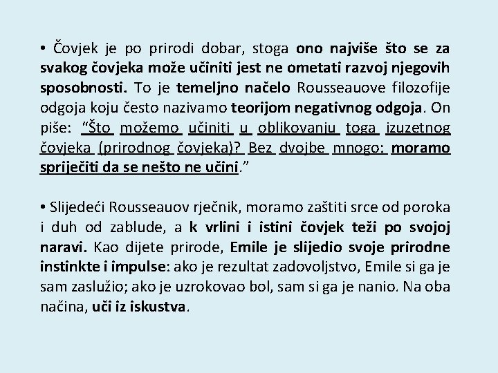  • Čovjek je po prirodi dobar, stoga ono najviše što se za svakog