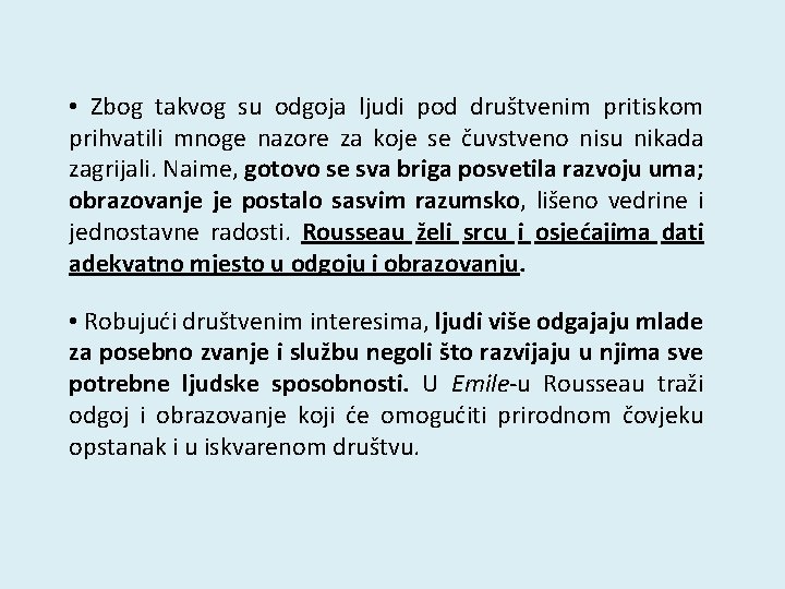 • Zbog takvog su odgoja ljudi pod društvenim pritiskom prihvatili mnoge nazore za • Zbog takvog su odgoja ljudi pod društvenim pritiskom prihvatili mnoge nazore za