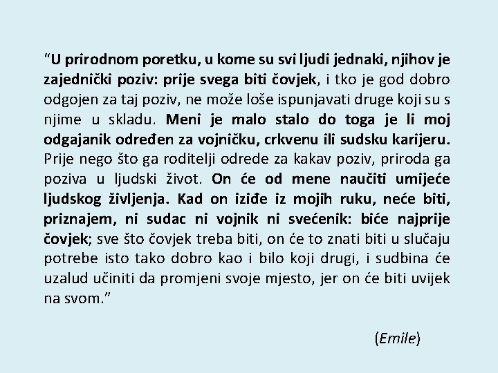 “U prirodnom poretku, u kome su svi ljudi jednaki, njihov je zajednički poziv: prije “U prirodnom poretku, u kome su svi ljudi jednaki, njihov je zajednički poziv: prije