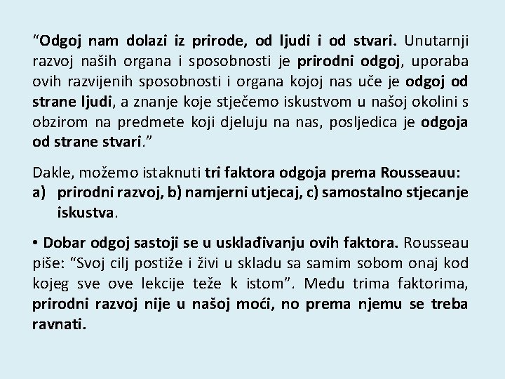 “Odgoj nam dolazi iz prirode, od ljudi i od stvari. Unutarnji razvoj naših organa