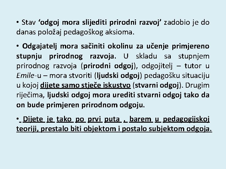  • Stav ‘odgoj mora slijediti prirodni razvoj’ zadobio je do danas položaj pedagoškog