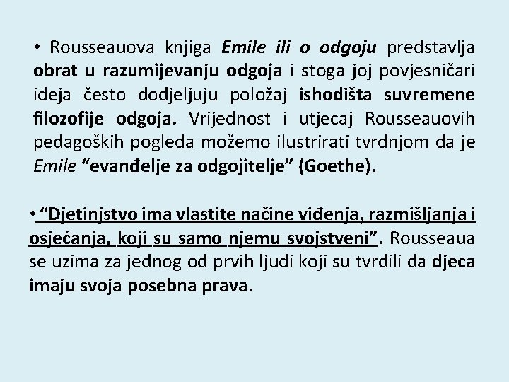 • Rousseauova knjiga Emile ili o odgoju predstavlja obrat u razumijevanju odgoja i • Rousseauova knjiga Emile ili o odgoju predstavlja obrat u razumijevanju odgoja i