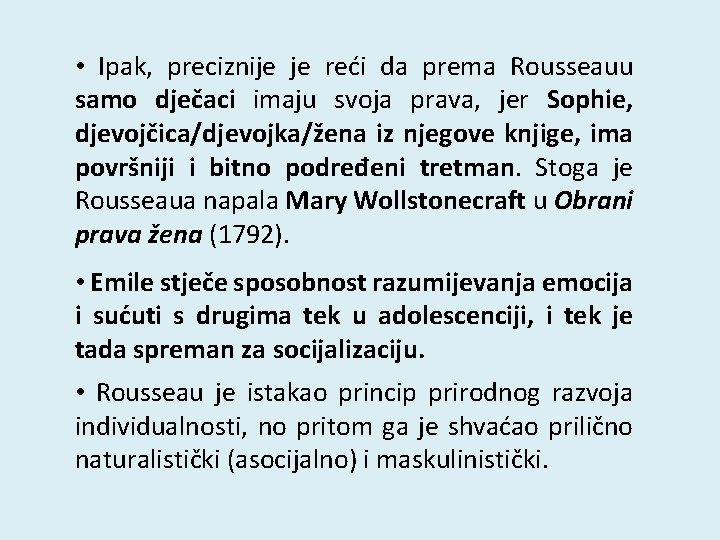  • Ipak, preciznije je reći da prema Rousseauu samo dječaci imaju svoja prava,