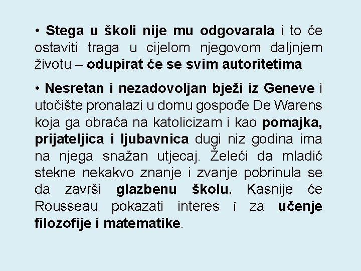  • Stega u školi nije mu odgovarala i to će ostaviti traga u