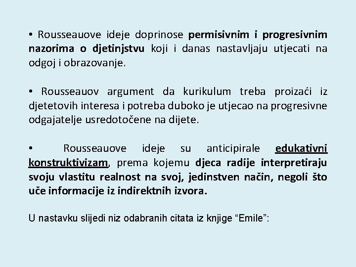  • Rousseauove ideje doprinose permisivnim i progresivnim nazorima o djetinjstvu koji i danas