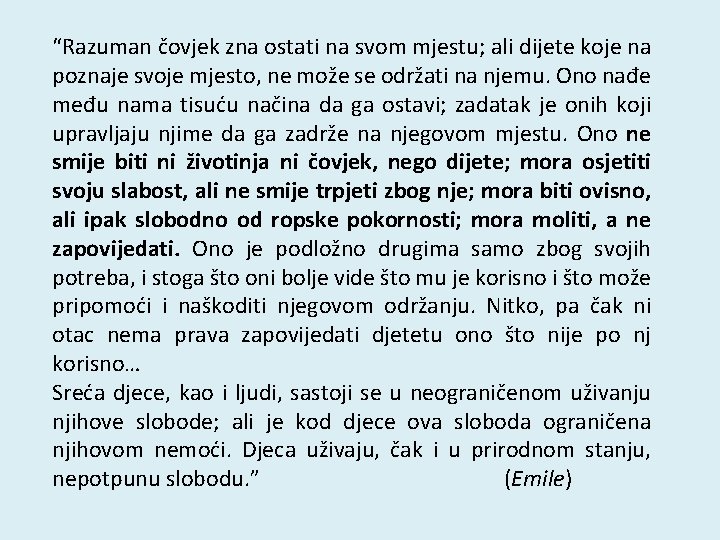“Razuman čovjek zna ostati na svom mjestu; ali dijete koje na poznaje svoje mjesto, “Razuman čovjek zna ostati na svom mjestu; ali dijete koje na poznaje svoje mjesto,